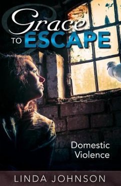 Grace to Escape Domestic Violence - Johnson, Linda S.