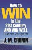 How to Win in the 21st Century and Win Well (eBook, ePUB) How to Win in the 21st Century and Win Well (eBook, ePUB)