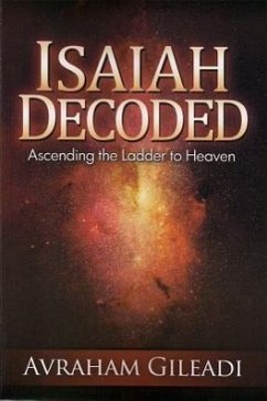 Isaiah Decoded: Ascending the Ladder to Heaven - Gileadi, Avraham