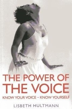 The Power of the Voice: Know Your Voice - Know Yourself - Hultmann, Lisbeth