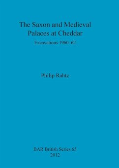 The Saxon and Mediaeval Palaces at Cheddar - Rahtz, Philip