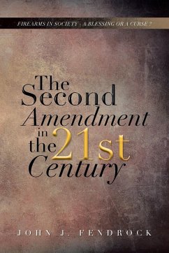 The Second Amendment in the 21st Century - Fendrock, John J.