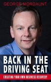 Back in the Driving Seat with George Mordaunt: Creating Your Own Business Recovery (eBook, ePUB)