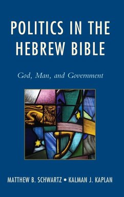 Politics in the Hebrew Bible - Schwartz, Matthew B.; Kaplan, Kalman J.