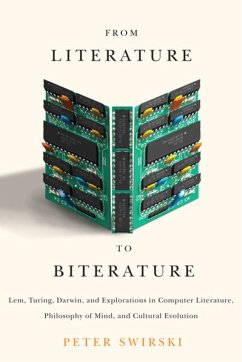 From Literature to Biterature: Lem, Turing, Darwin, and Explorations in Computer Literature, Philosophy of Mind, and Cultural Evolution - Swirski, Peter