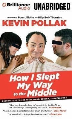 How I Slept My Way to the Middle: Secrets and Stories from Stage, Screen, and Interwebs - Pollak, Kevin