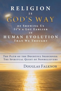 Religion Is God's Way of Showing Us It's a Lot Earlier in Human Evolution Than We Thought - Falknor, Douglas