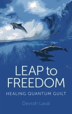 Leap to Freedom: Healing Quantum Guilt - Laval, Devrah