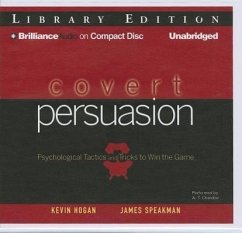 Covert Persuasion: Psychological Tactics and Tricks to Win the Game - Hogan, Kevin Speakman, James