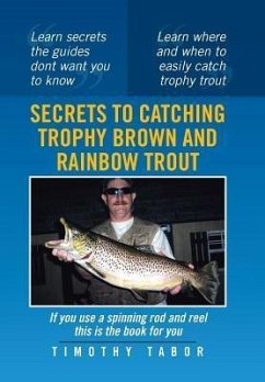 Secrets to Catching Trophy Brown and Rainbow Trout - Tabor, Timothy