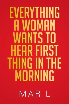 Everything a Woman Wants to Hear First Thing in the Morning - L, Mar