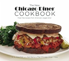 The New Chicago Diner Cookbook: Meat-Free Recipes from America's Veggie Diner - Kaucher, Jo A.