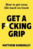 Get a F*cking Grip (eBook, ePUB)