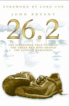 26.2 - The Incredible True Story of the Three Men Who Shaped The London Marathon (eBook, ePUB) - Bryant, John