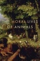 The Moral Lives of Animals (eBook, ePUB) - Peterson, Dale