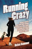 Running Crazy - Imagine Running a Marathon. Now Imagine Running Over 100 of Them. Incredible True Stories from the World's Most Fanatical Runners (eBook, ePUB)