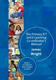 The Primary ICT & E-learning Co-ordinator's Manual (eBook, PDF) The Primary ICT & E-learning Co-ordinator's Manual (eBook, PDF)