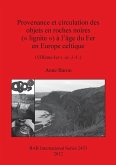Provenance et circulation des objets en roches noires ( lignite ) à l'âge du Fer en Europe celtique