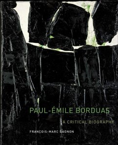 Paul-Émile Borduas: A Critical Biography Volume 12 - Gagnon, François-Marc