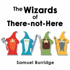 The Wizards of There-Not-Here - Burridge, Samuel