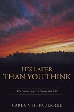 It's Later Than You Think - Faulkner, Carla V. H.