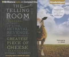The Telling Room: A Tale of Love, Betrayal, Revenge, and the World's Greatest Piece of Cheese - Paterniti, Michael