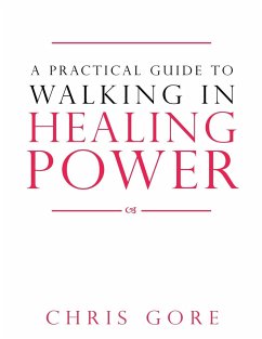 A Practical Guide to Walking in Healing Power