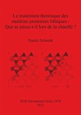 Le traitement thermique des matières premières lithiques