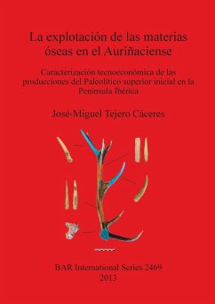 La explotación de las materias óseas en el Auriñaciense - Tejero Cáceres, José-Miguel