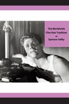 The Worldwide Film Noir Tradition - Selby, Spencer