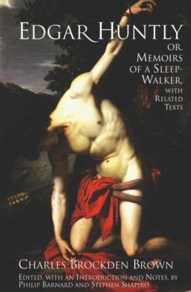 Edgar Huntly; or, Memoirs of a Sleep-Walker Edgar Huntly; or, Memoirs of a Sleep-Walker