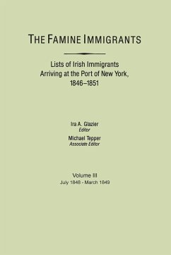 Famine Immigrants. Lists of Irish Immigrants Arriving at the Port of New York, 1846-1851. Voume III, July 1848-March 1849