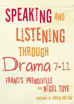 Speaking and Listening through Drama 7-11 (eBook, PDF) - Prendiville, Francis; Toye, Nigel