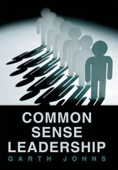 Common Sense Leadership - Johns, Garth