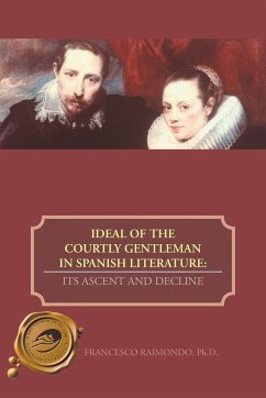 Ideal of the Courtly Gentleman in Spanish Literature - Raimondo Ph. D., Francesco