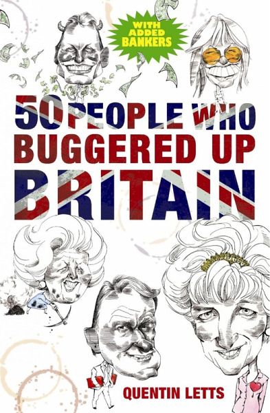 50 People Who Buggered Up Britain (eBook, ePUB) 50 People Who Buggered Up Britain (eBook, ePUB)