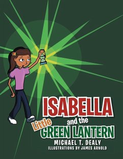 Isabella and the Little Green Lantern - Dealy, Michael T.