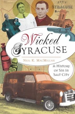 Wicked Syracuse: A History of Sin in Salt City - MacMillan, Neil K.