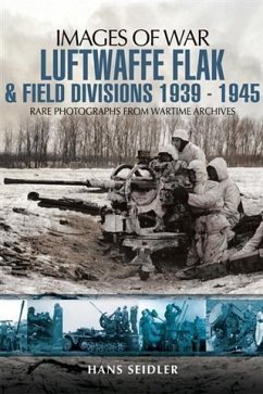 Luftwaffe Flak and Field Divisions 1939-1945 (eBook, ePUB) - Seidler, Hans