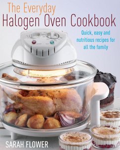 The Everyday Halogen Oven Cookbook (eBook, ePUB) - Flower, Sarah