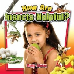 How Are Insects Helpful? - Aloian, Molly