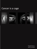 Cancer Is A Cage (eBook, ePUB)