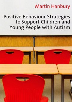 Positive Behaviour Strategies to Support Children & Young People with Autism (eBook, PDF) - Hanbury, Martin