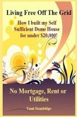 Living Free Off The Grid No Mortgage Rent or Utilities (eBook, ePUB)