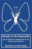 Assault on the Impossible: Dutch Collective Imagination in the Sixties and Seventies