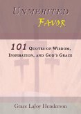 Unmerited Favor: 101 Quotes of Wisdom, Inspiration and God's Grace