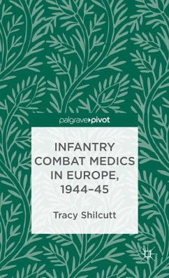 Infantry Combat Medics in Europe, 1944-45 - Shilcutt, T.