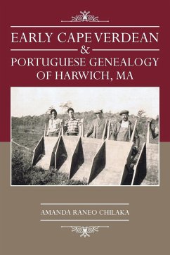 Early Cape Verdean & Portuguese Genealogy of Harwich, Ma - Chilaka, Amanda Raneo