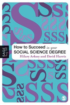 How to Succeed in Your Social Science Degree (eBook, PDF) - Arksey, Hilary; Harris, David E