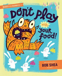 Buddy and the Bunnies in Don't Play with Your Food! - Shea, Bob